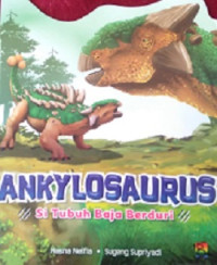 Ankylosaurus : Si Tubuh Baja Berduri
