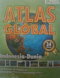 Atlas Global Indonesia - Dunia : 34 Provinsi Di Indonesia Dilengkapi Provinsi Kalimantan Utara Untuk SD, SMP, SMA & Umum