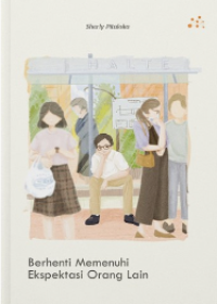 Berhenti Memenuhi Ekspetasi Orang Lain