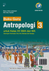 Buku Guru Antropologi 3 untuk Kelas XII SMA dan MA Kelompok Peminatan Ilmu-Ilmu Bahasa dan Budaya