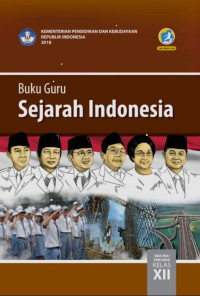 Buku Guru Sejarah Indonesia SMA/MA/SMK/MAK Kelas XII 2018