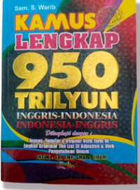 Kamus Lengkap 950 Triliun Inggris - indonesia/ Indonesia - Inggris: Dengan Cara Membacanya Untuk Pelajar Dan Umum