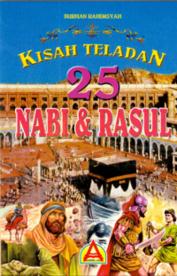 Kisah Teladan 25 Nabi & Rasul
