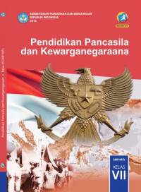 Pendidikan Pancasila Dan Kewarganegaraan : SMP/MTs Kelas VII 2016