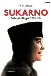 Sukarno: Sebuah Biografi Politik