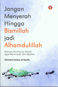 Jangan Menyerah Hingga Bismillah Jadi Alhamdulillah