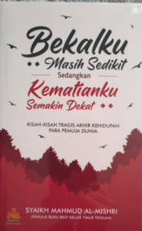 Bekalku Masih Sedikit Sedangkan Kematianku Semakin Dekat