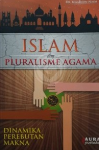 Islam Dan Pluralisme Agama: Dinamika Perebutan makna