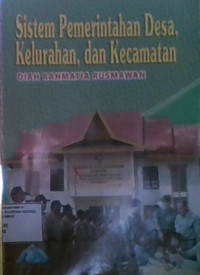 Sistem Pemerintaha Desa, Kelurahan, dan Kecamatan