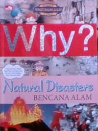 WHY? Natural Disaster=Bencana Alam