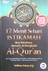 17 Menit Sehari Istikamah Bisa Membaca, Menulis, & Menghafal Al-Qur'an