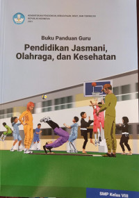 Buku Panduan Guru Pendidikan Jasmani, Olahraga, dan Kesehatan SMP Kelas VIII