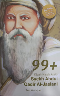 99 + Kisah-Kisah Ajaib Syekh Abdul Qadir Al-Jaelani