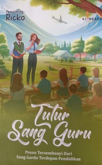 Tutur Sang Guru; Pesan Tersembunyi dari sang Garda Terdepan Pendidikan