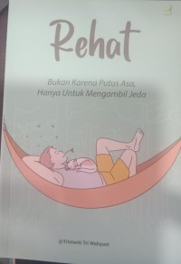 Rehat, Bukan Karena Putus Asa Hanya untuk Mengambil Jeda