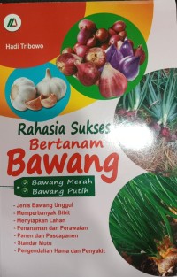 Rahasia Sukses Bertanam Bawang, Bawang Merah-Bawang Putih