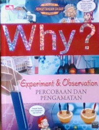 WHY?, Experiment & Observation = Percobaan dan Pengamatan