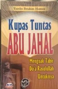 Kupas Tuntas Abu Jahal: Menguak Tabir Do'a Rasulullah Untuknya