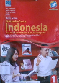 Bahasa dan Sastra indonesia Sarana Berinteraksi dan Berekspresi Untuk SMA/MA Kelas X : Peminatan Ilmu-Ilmu Bahasa dan Budaya