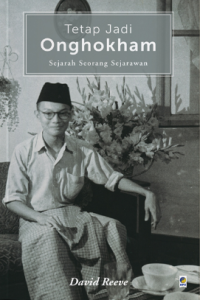 Tetap Jadi Onghokham: Sejarah Seorang Sejarawan