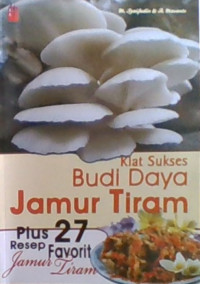 Kiat Sukses Budi Daya Jamur Tiram Plus 27 Resep Faforit Jamur Tiram