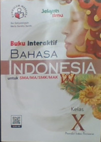 Buku Interaktif Bahasa Indonesia Untuk SMA/MA/MAK Kelas X