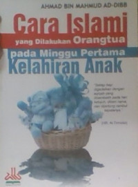 Cara Islami Yang Dilakukan Orang Tua Pada Minggu Pertama Kelahiran Anak