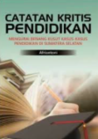 Catatan kritis Pendidikan: Mengurangi Benang Kusut Kasus-Kasus Pendidikan di Sumatra Selatan
