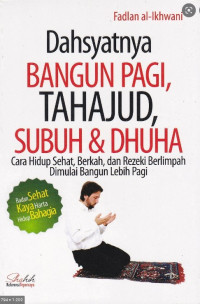 Dahsyatnya Bangun  Pagi, Tahajud, Shubuh & Dhuha