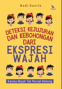 Deteksi Kejujuran dan Kebohongan dari Ekspresi Wajah