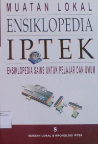 Ensiklopedia IPTEK Sains Untuk Pelajar dan Umum 8 : Muatan Lokal & Kronologi IPTEK