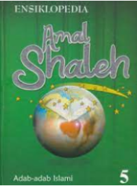 Ensiklopedia Amal Shaleh 5: Adab-adab Islami