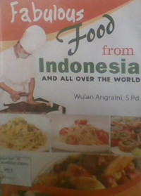 Fabulous Food From Indonesia : And All Over The World