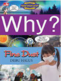 Why? Fine Dust= Debu Halus