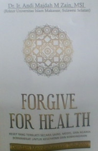 Forgive For Health : Resep Yang Terbukti Secara Sains, Medis, dan Agama Bermanfaat Untuk Kesehatan dan Kebahagiaan, Dendam Membahayakan Tubuhmu