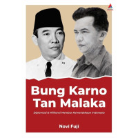 Bung Karno Tan Malaka; Diplomasi & Militasi Merebut Kemerdekaan Indonesia