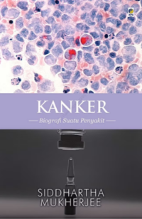 Kanker: Biografi Suatu Penyakit