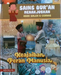 Sains Qur’an Menakjubkan Anak Saleh & Cerdas 10: Keajaiban Peran Manusia