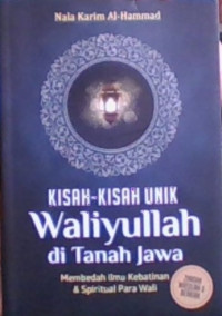 Kisah-Kisah Unik Waliyullah di Tanah Jawa