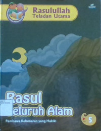 Rasullullah Teladan Utama 5: Rasul Seluruh Alam