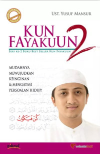 Kun Fayakuun 2:Mudahnya Mewujudkan Keinginan & Mengatasi Kesulitan