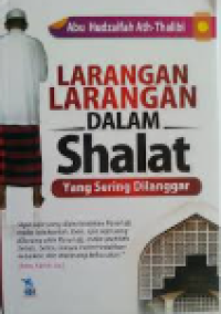 Larangan-Larangan dalam Shalat yang Sering Dilanggar