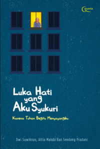 Luka Hati Yang Aku Syukuri; Karena Tuhan Begitu Menyayangiku