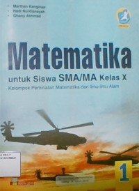 Matematika Untuk Siswa SMA/MA Kelas X: Kelompok Peminatan Matematika dan Ilmu-Ilmu Alam 1