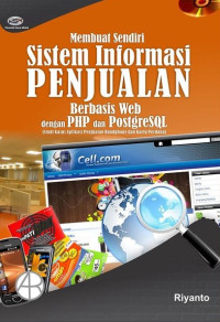 Membuat Sendiri Sistem Informasi Penjualan Berbasis Web Dengan PHP dan PostSql: Studi Kasus Aplikasi Penjualan Handphone dan Kartu Perdana