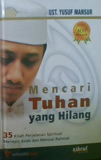 Mencari Tuhan Yang Hilang : 35 Kisah Perjalanan Spiritual Menepis Azab dan Menuai Rahmat