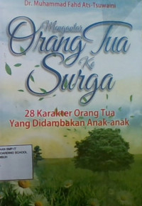 Mengantar Orang Tua Ke Surga: 28 Karakter Orang Tua Yang Didambakan Anak-Anak