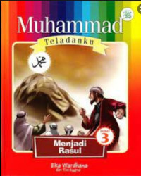 Muhammad Teladanku: Menjadi Rasul