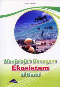 Menjelajah Beragam Ekosistem di Bumi