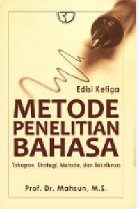 Metode Penelitian Bahasa: Tahapan, Strategi, Metode dan Tekniknya